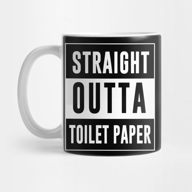 Straight Outta Toilet Paper by evermedia